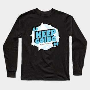 Keep Going Long Sleeve T-Shirt